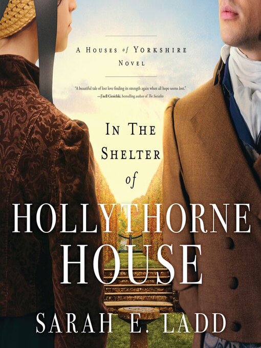 Title details for In the Shelter of Hollythorne House by Sarah E. Ladd - Available